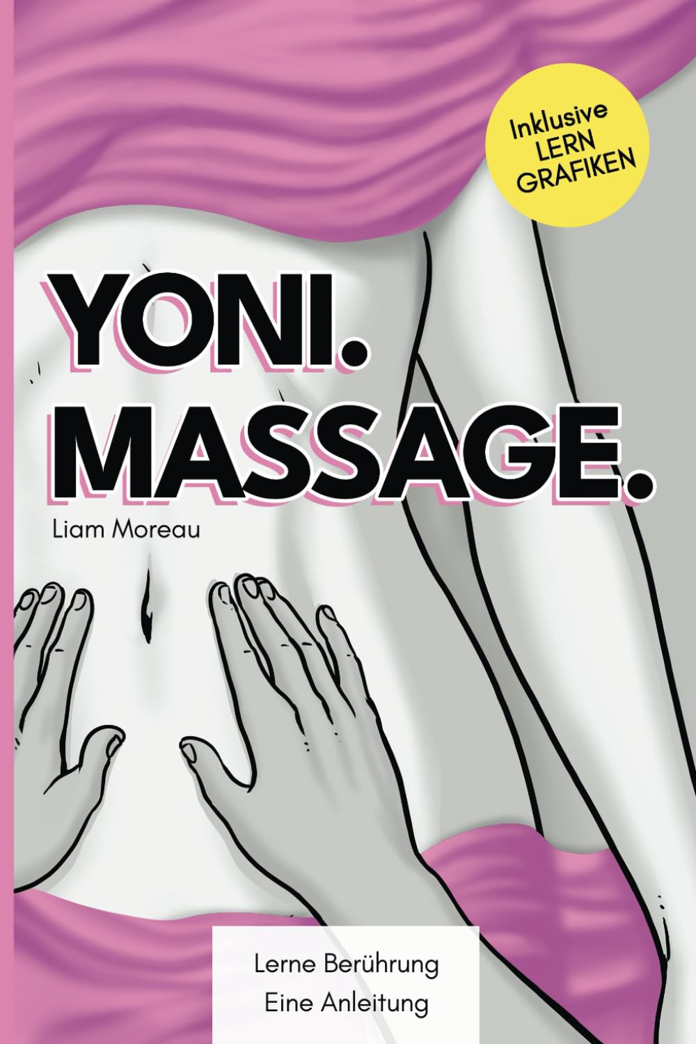 YONI. MASSAGE.: Lerne Berührung - Eine Anleitung Partnership & Love