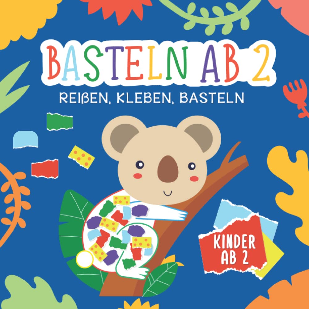 Basteln ab 2 Jahre: Reißen, Kleben, Basteln - Mein kunterbuntes Bastelbuch - Bunte Bastelvorlagen mit passenden farbigen Seiten zum Reißen und Kleben - Bastelbuch ab 2 Jahre Film, Art & Culture