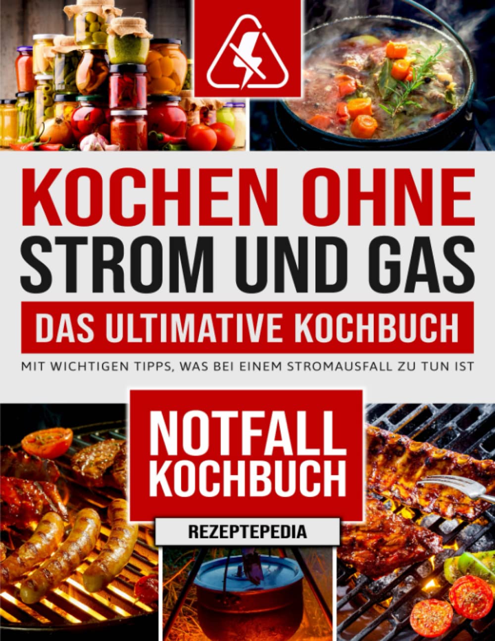 Kochen Ohne Strom und Gas – Das ultimative Kochbuch: Mit wichtigen Tipps, was bei einem Stromausfall zu tun ist – (Notfall-Kochbuch) Cooking & Enjoying