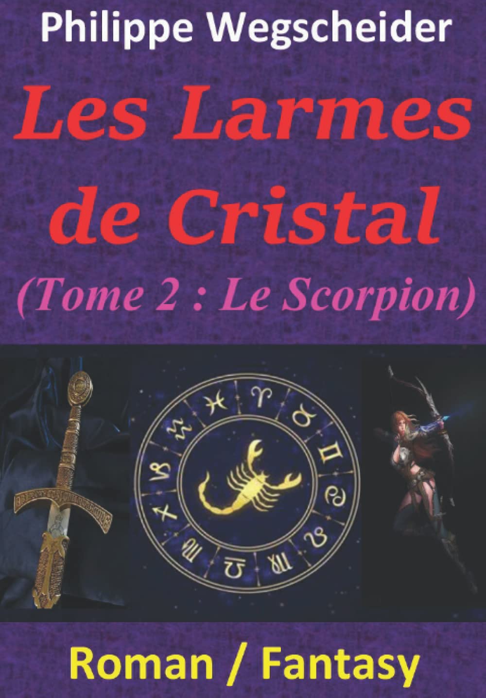 Les Larmes de Cristal: Tome 2 : le Scorpion Dark Fantasy