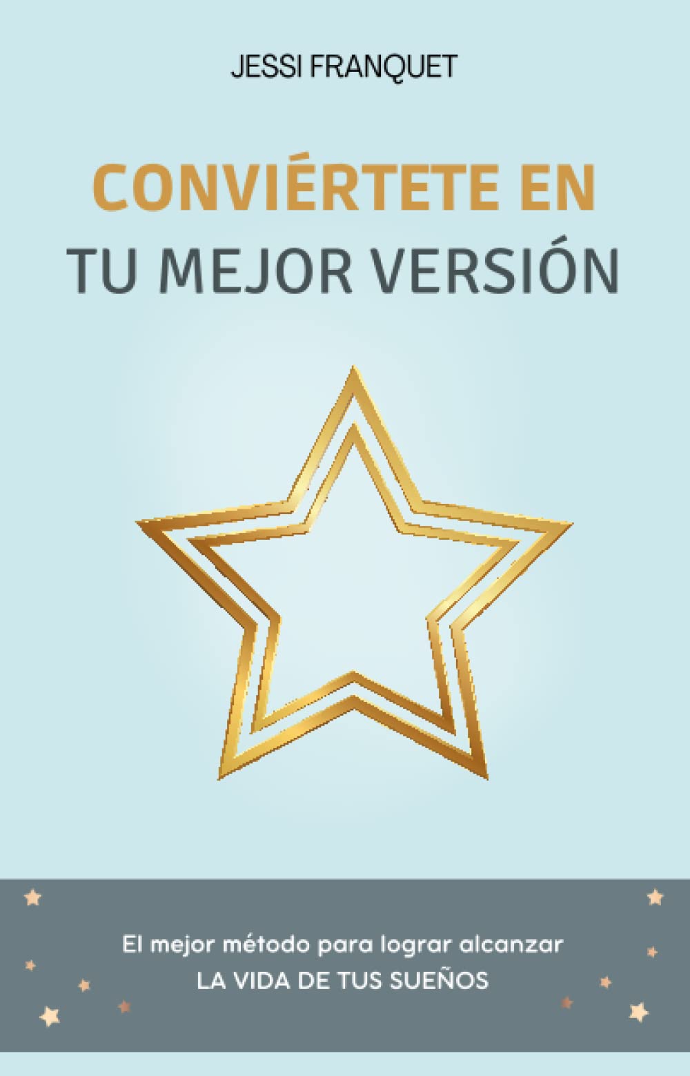 CONVIÉRTETE EN TU MEJOR VERSIÓN: El mejor método para lograr alcanzar la vida de tus sueños (Crecimiento personal) book