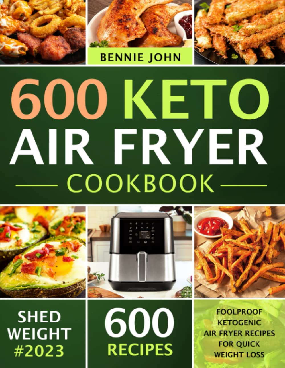 Keto Air Fryer Cookbook: 600 Foolproof Ketogenic Air Fryer Recipes For Quick Weight Loss (low carb cookbook) Cooking & Enjoying
