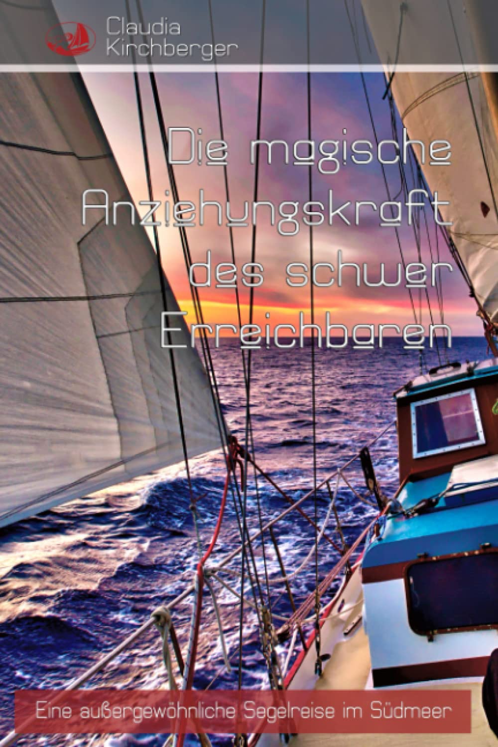Die magische Anziehungskraft des schwer Erreichbaren: Eine außergewöhnliche Segelreise im Südmeer Travel Guides