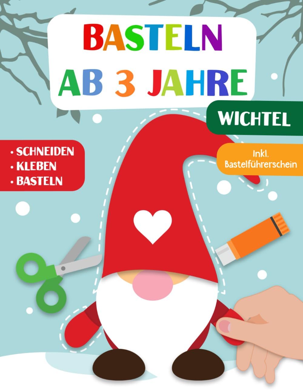 Basteln ab 3 Jahre: Wichtel - Schneiden, Kleben und Basteln! Das liebevoll gestaltete Bastelbuch für Kinder inkl. Bastelführerschein - Für Jungen und Mädchen Ab 3 Jahren Leisure & Fun