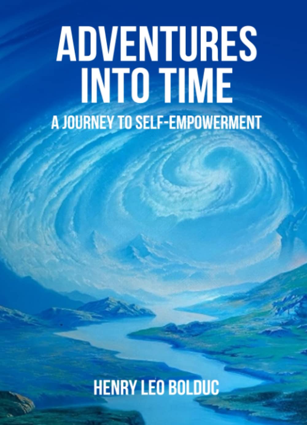 Adventures Into Time: A Journey to Self-Empowerment Religion & Esotericism