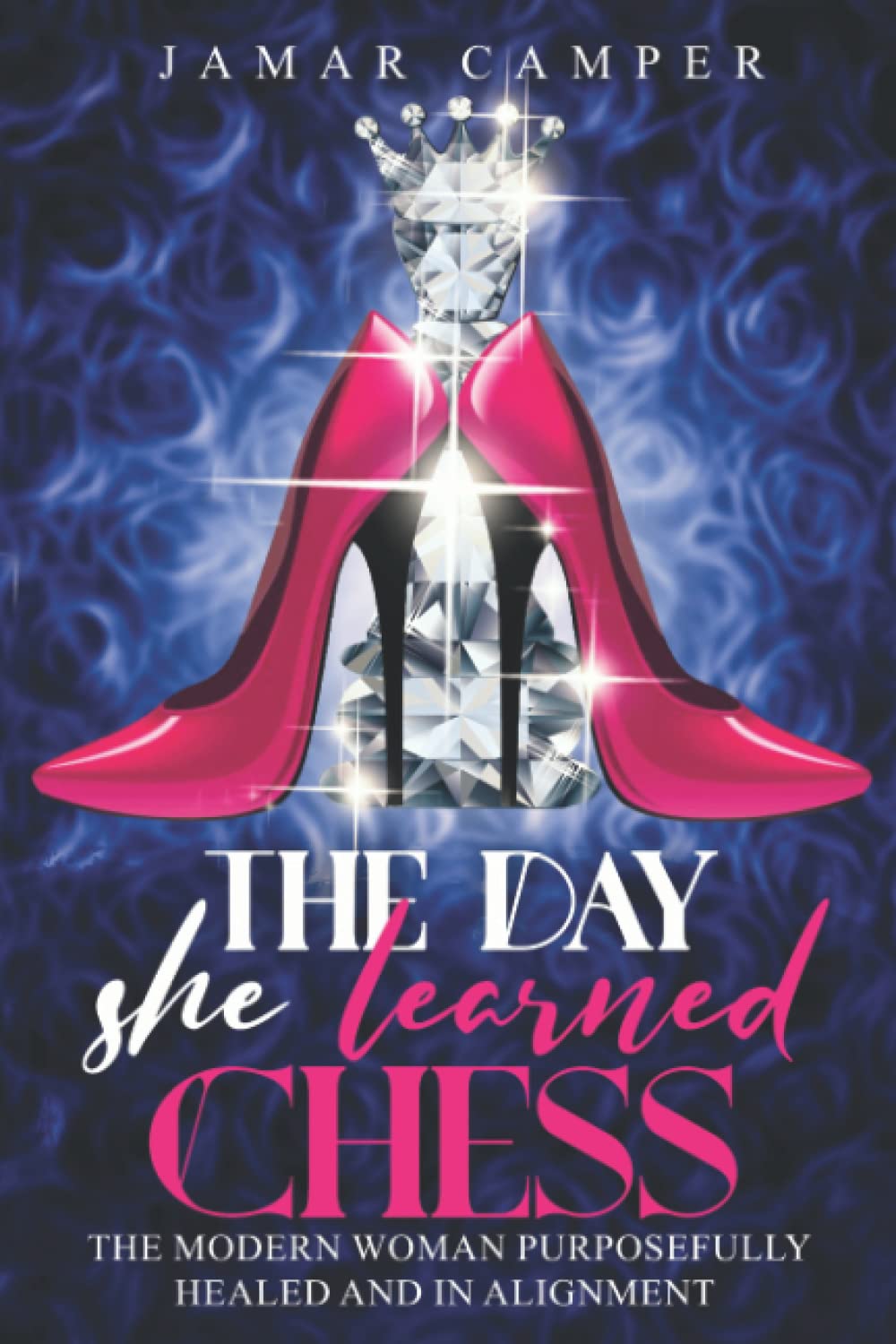 The Day She Learned Chess: The Modern Woman Purposefully Healed and In Alignment Philosophy