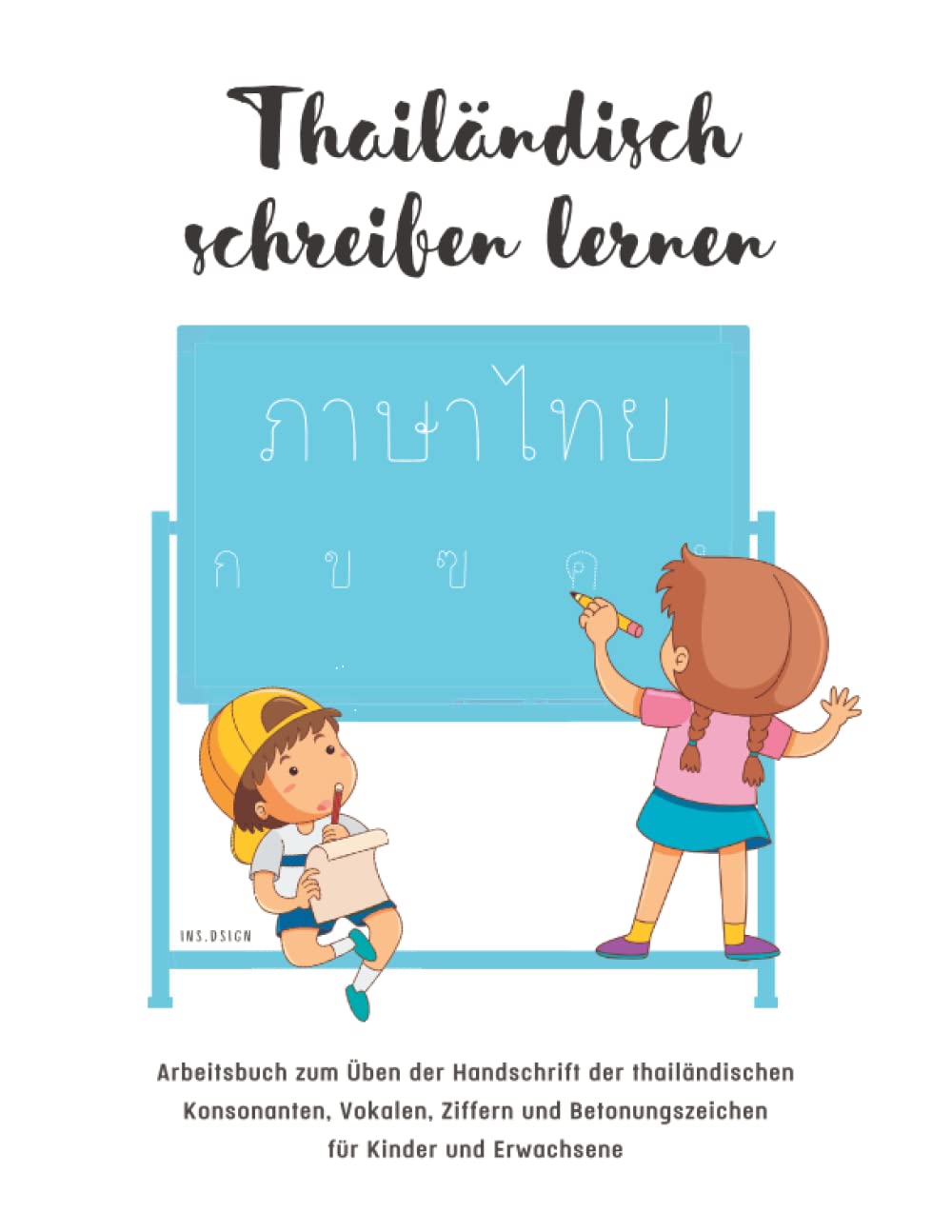 Thai Schreibübung für Anfänger, Thailändisch schreiben lernen Alphabete, Vokale und Nummer für Kinder und Erwachsene: Arbeitsbuch zum Üben der ... Vokalen, Ziffern und Betonungszeichen. Foreign Languages ​​& Dictionaries