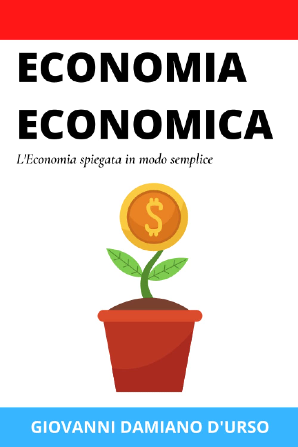 Economia Economica: L'Economia spiegata in modo semplice Essays & Short Stories