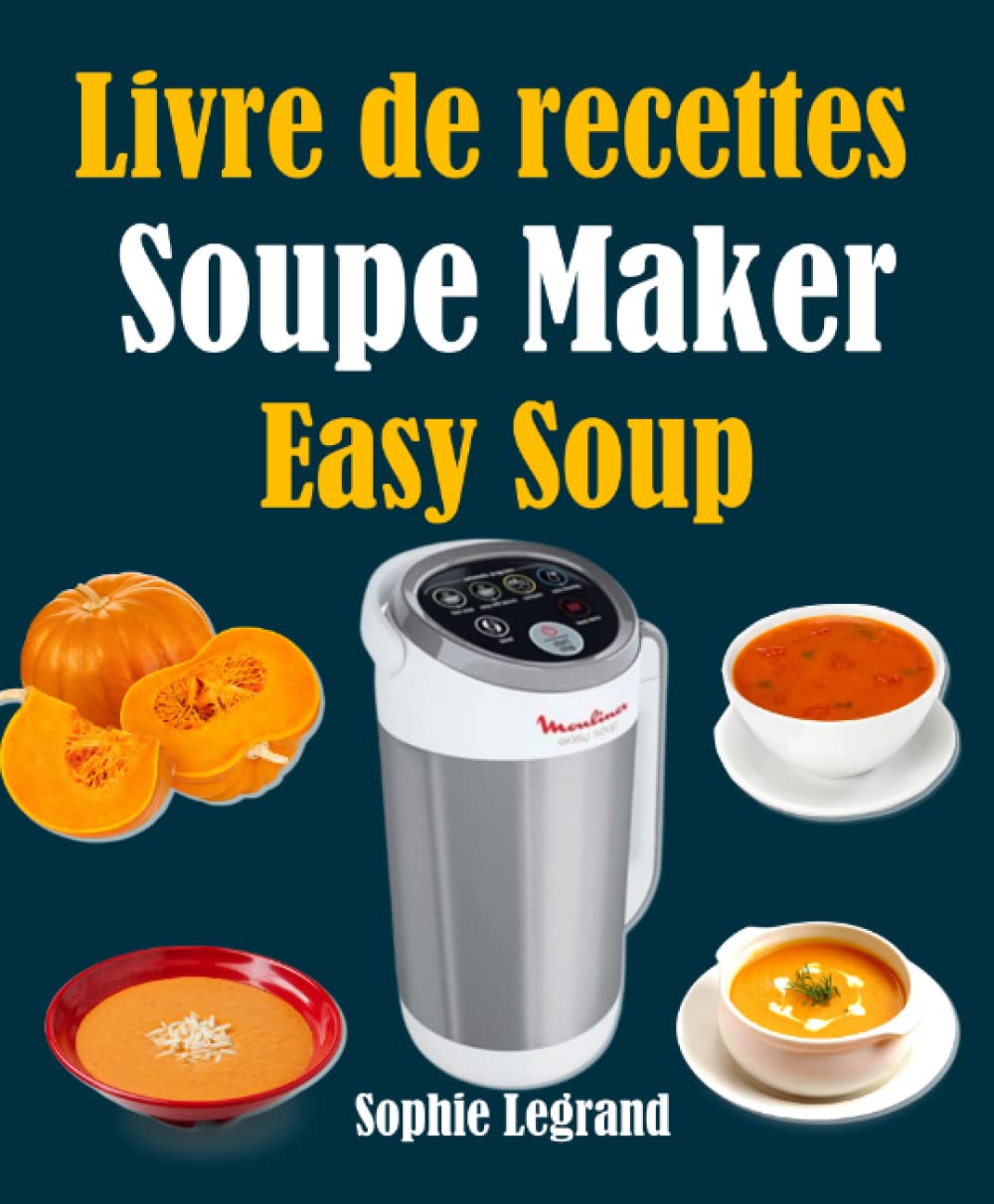 Livre de recettes Soupe Maker Easy Soup Cooking & Enjoying
