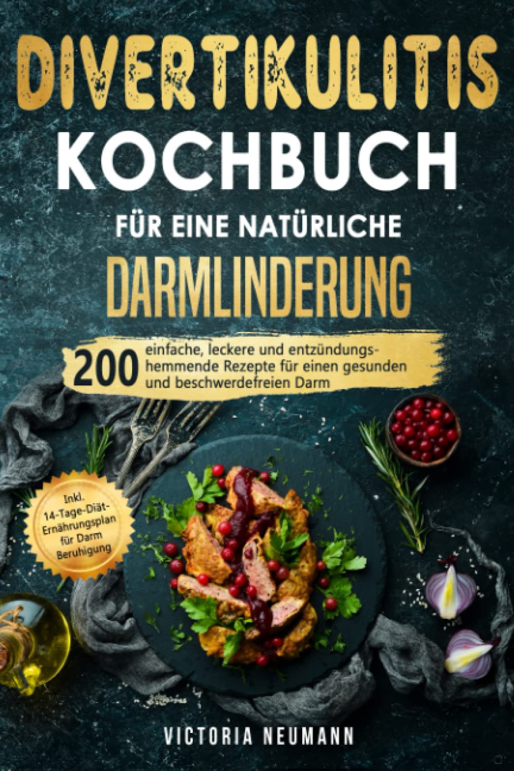 Divertikulitis Kochbuch für eine natürliche Darmlinderung: 200 einfache, leckere und entzündungshemmende Rezepte für einen gesunden und beschwerdefreien Darm. Inkl. 14-Tage-Plan für Darmberuhigung Medicine