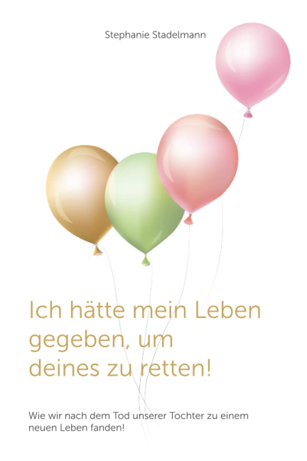 Ich hätte mein Leben gegeben, um deines zu retten!: Wie wir nach dem Tod unserer Tochter zu einem neuen Leben fanden! book