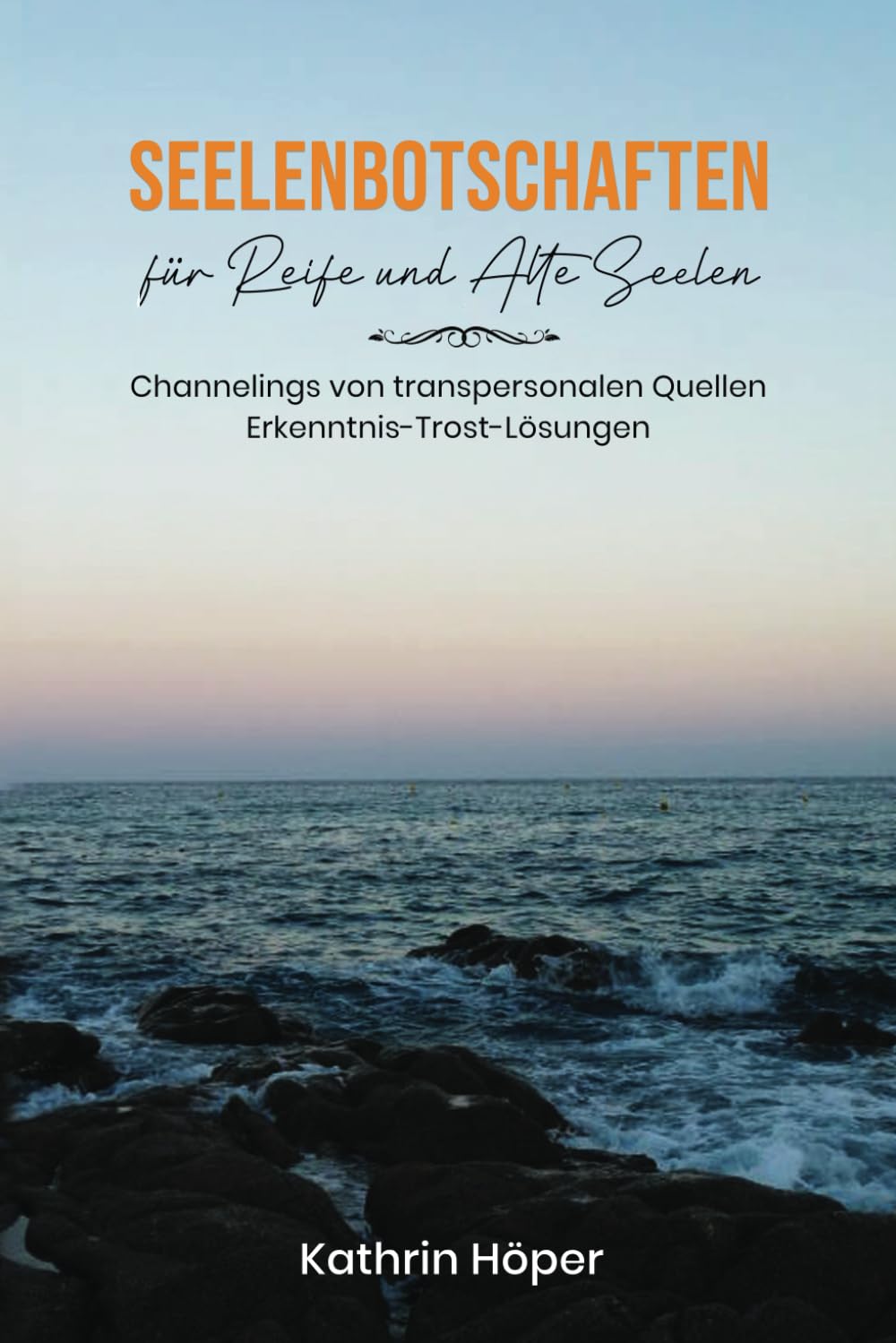 Seelenbotschaften für Reife und Alte Seelen: Channelings von transpersonalen Quellen Erkenntnis-Trost-Lösungen Lifestyle