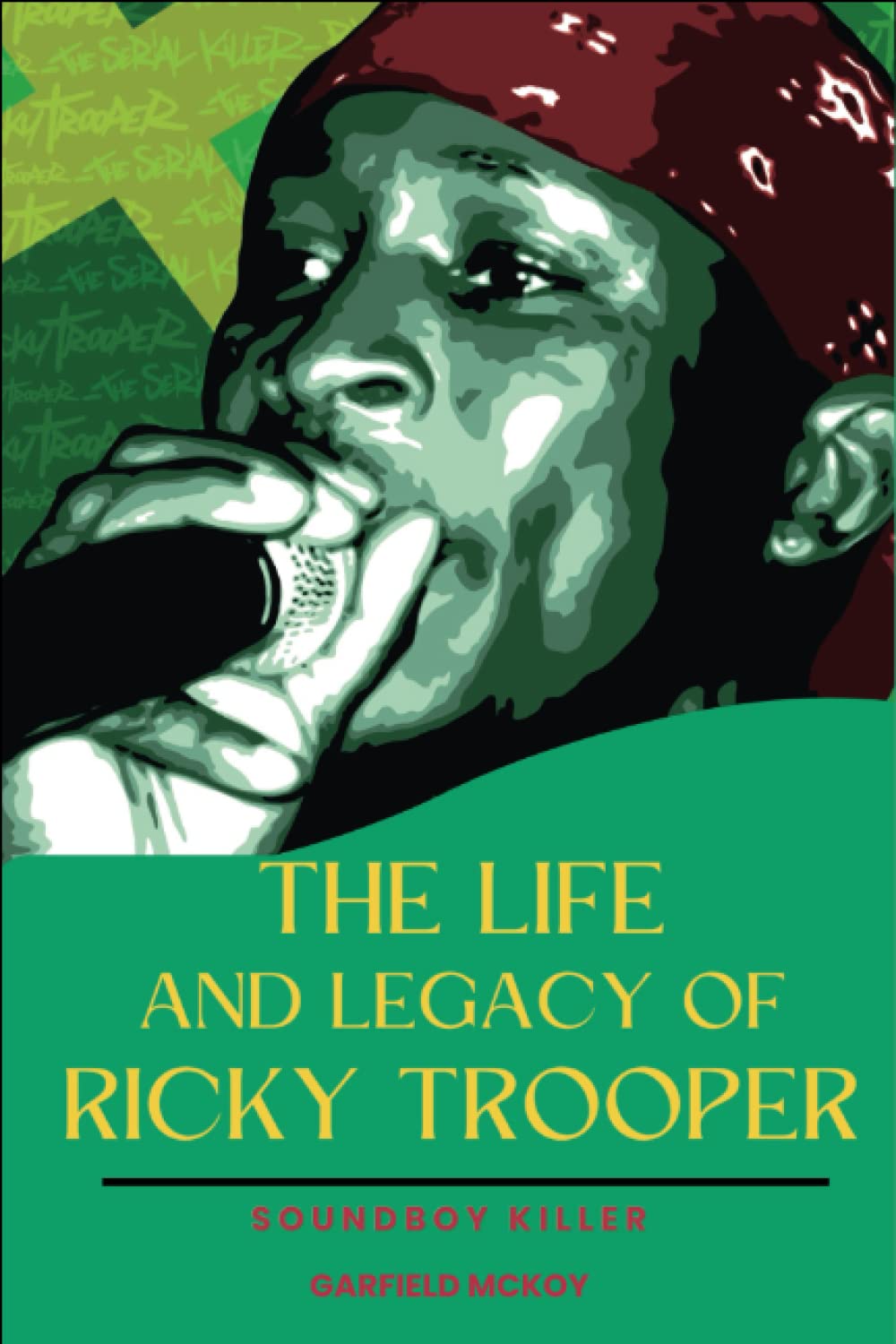 The Life and Legacy of Ricky Trooper: The Life and Legacy of Ricky Trooper Soundboy Killer Pop culture Books