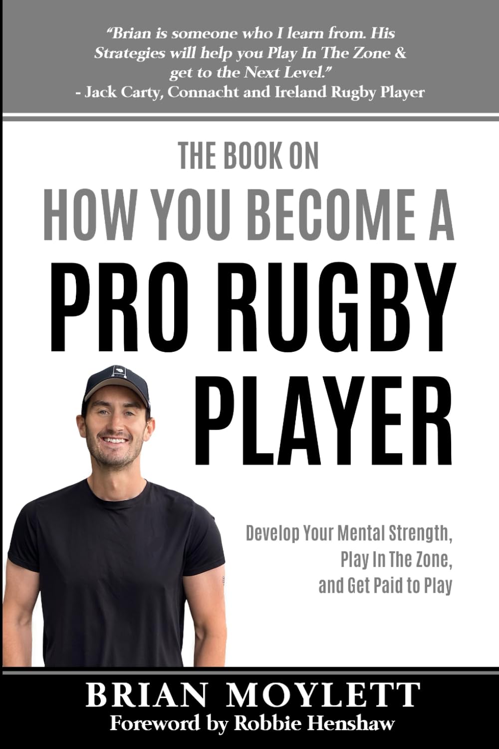 The Book On How You Become A Pro Rugby Player: Develop Your Mental Strength, Play In The Zone, & Get Paid to Play Leisure & Fun