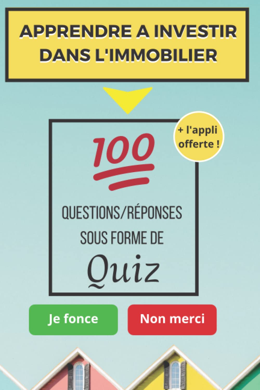 Apprendre à investir dans l'immobilier: 100 questions/réponses sous forme de quiz book