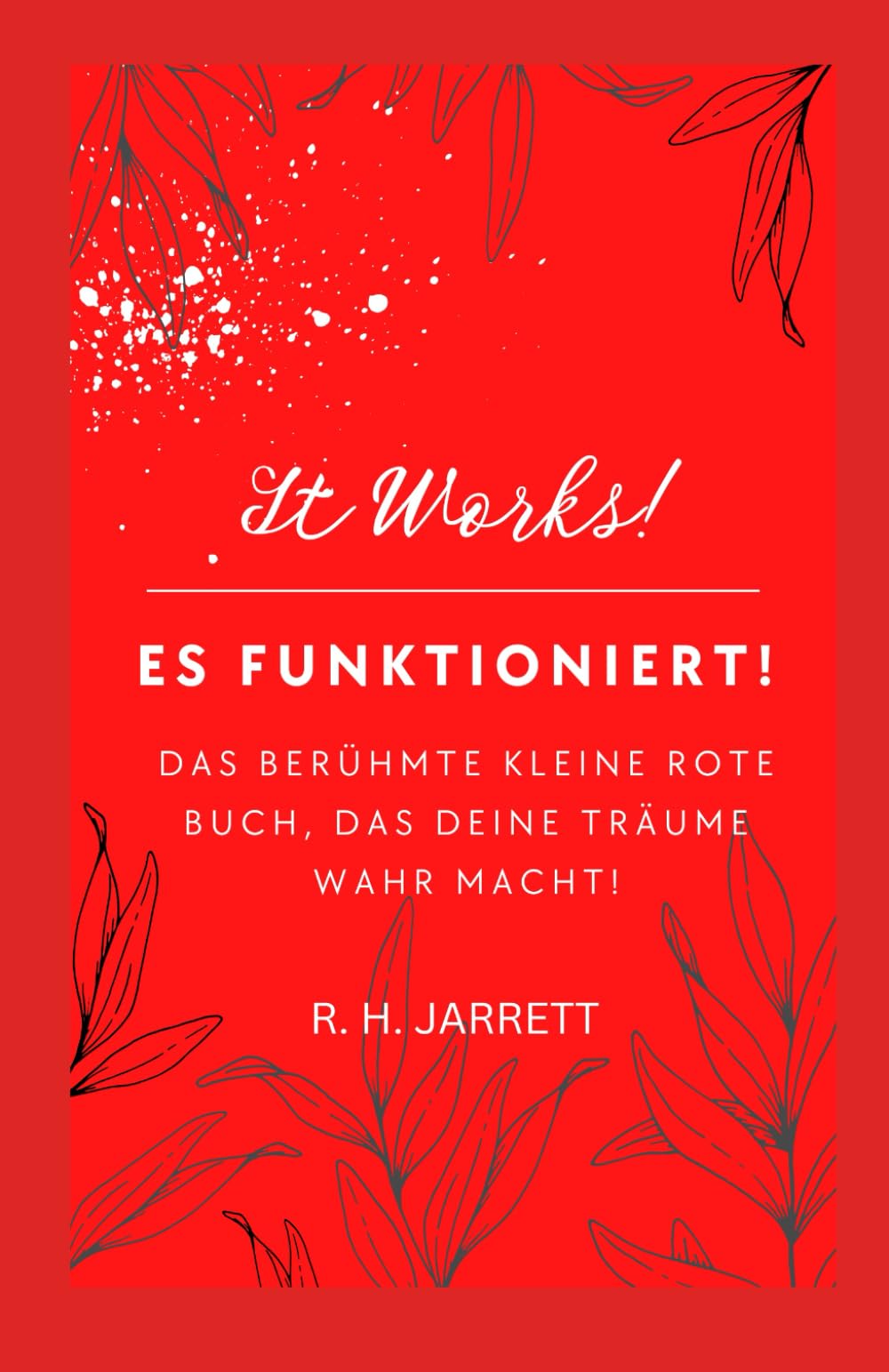 Es funktioniert! Das berühmte kleine rote Buch, das deine Träume wahr macht: Übersetzung von: It Works! The Famous Little Red Book That Makes Your Dream Come True Lifestyle