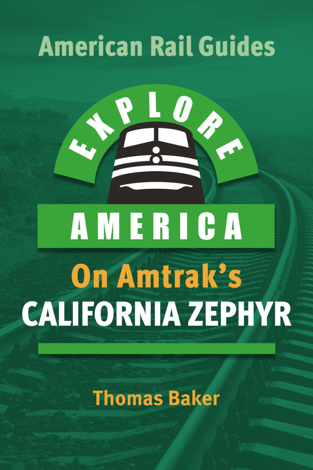 Explore America on Amtrak's California Zephyr (American Rail Guides) Business & Technology