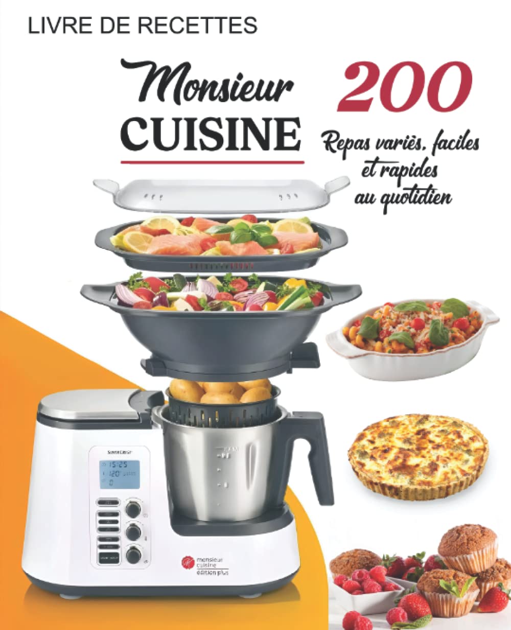Livre de Recettes Monsieur Cuisine: 200 Repas variés, faciles et rapides au quotidien Cooking & Enjoying
