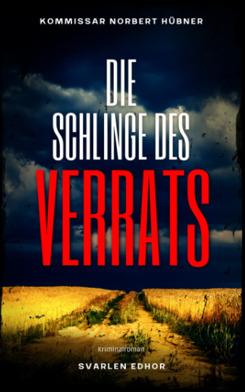 DIE SCHLINGE DES VERRATS: Kriminalroman ｜ Kommissar Norbert Hübner (Band 7) (Kommissar Norbert Hübner ermittelt, Band 7) Essays & Short Stories