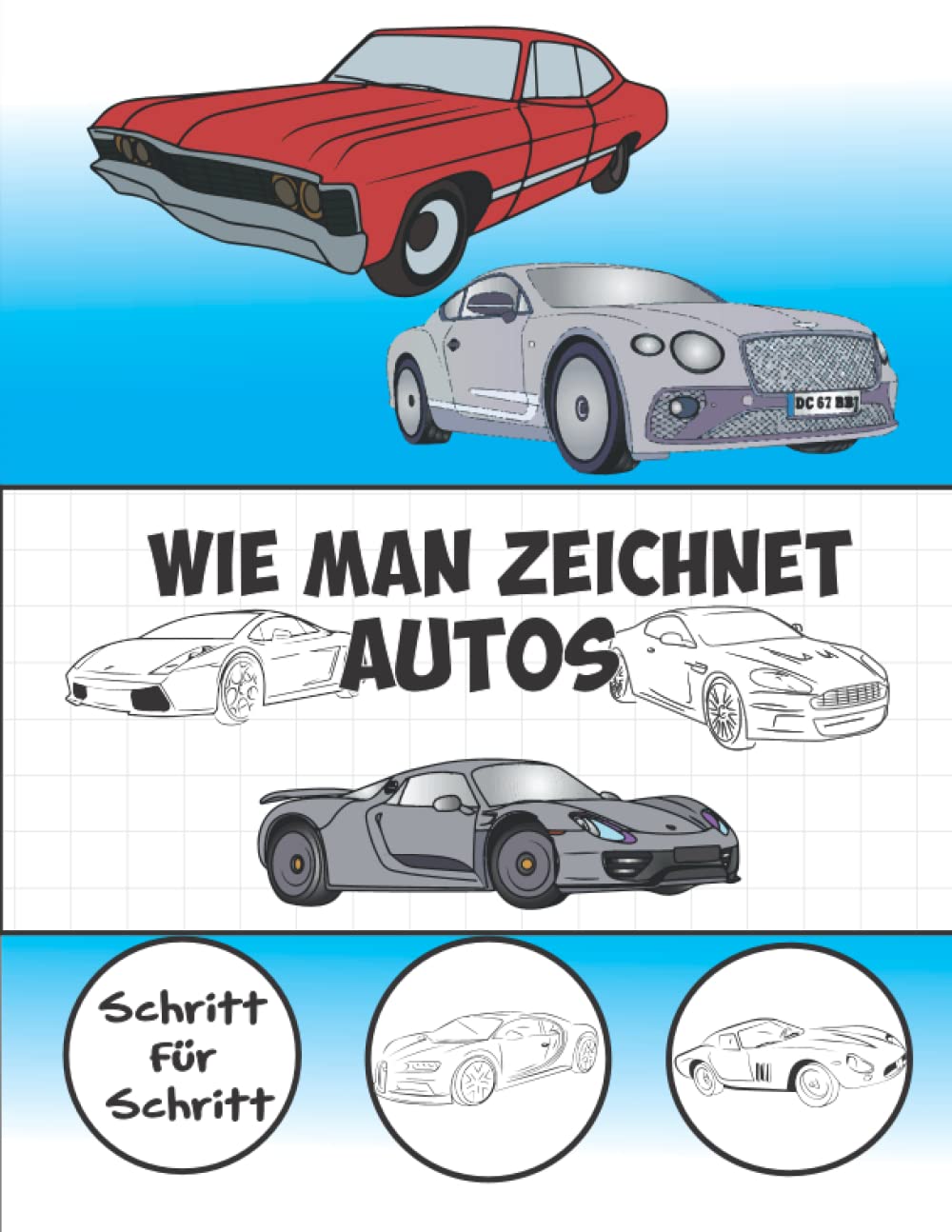 Wie Man Zeichnet Autos Schritt für Schritt: Buch für Kinder Zeichnen lernen Kopieren Auto Geschenkidee für Kinder 4-12 Schritt für Schritt Novels & Short Stories