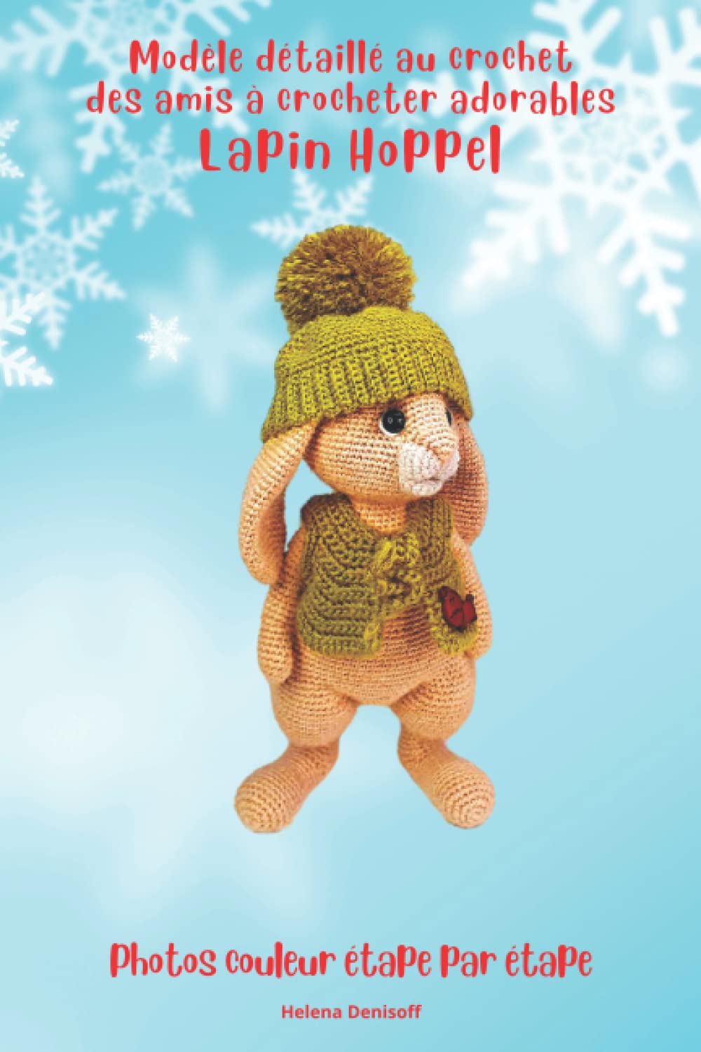 Modèle Détaillé au Crochet des Amis à Crocheter Adorables Lapin Hoppel: Photos étape par étape Difficulté - Moyenne book