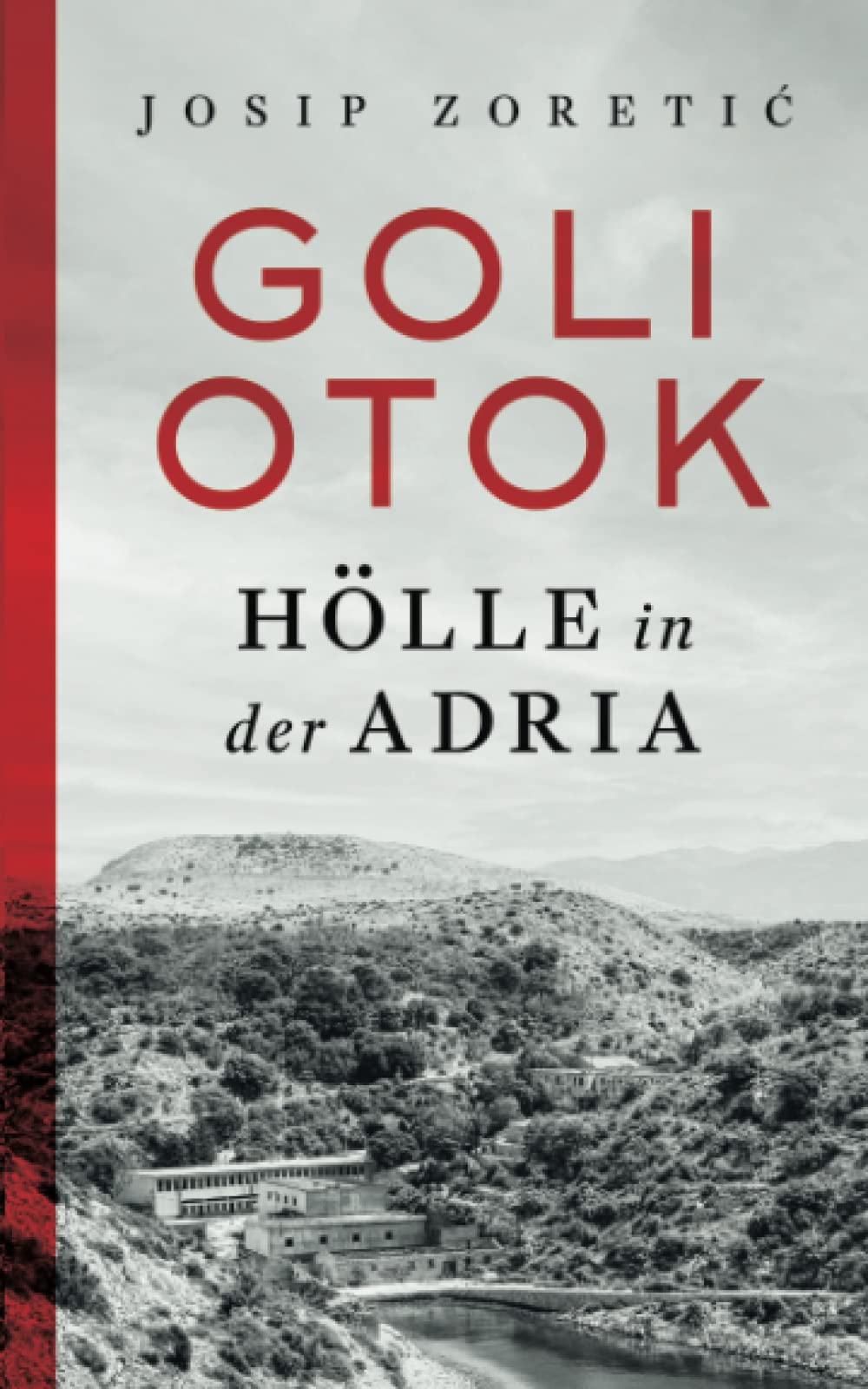 Goli Otok: Holle in Der Adria book