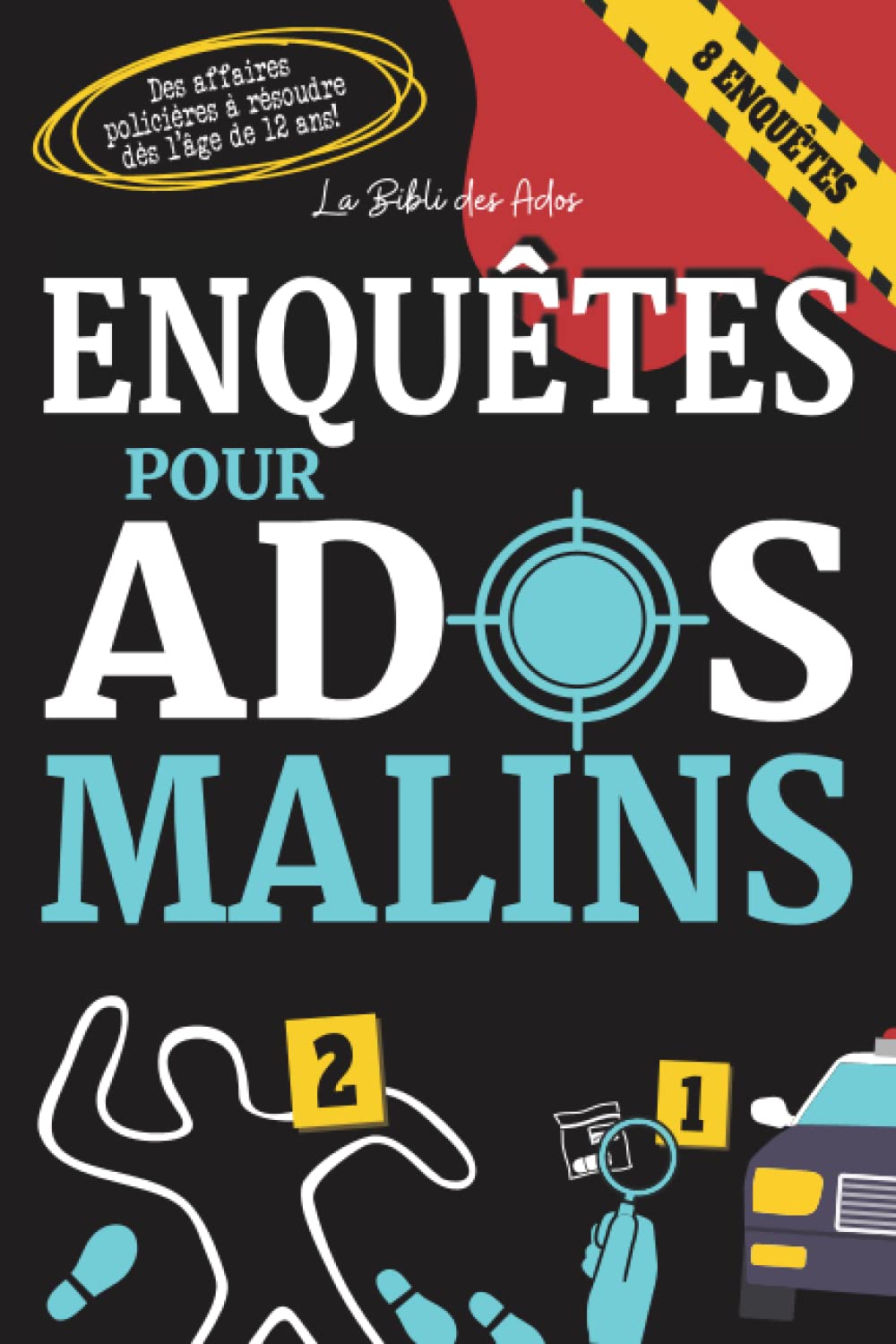 Enquêtes pour Ados Malins: Des affaires policières passionnantes à résoudre dès l'âge de 12 ans (Livres pour Ados Malins) Detective & CSI