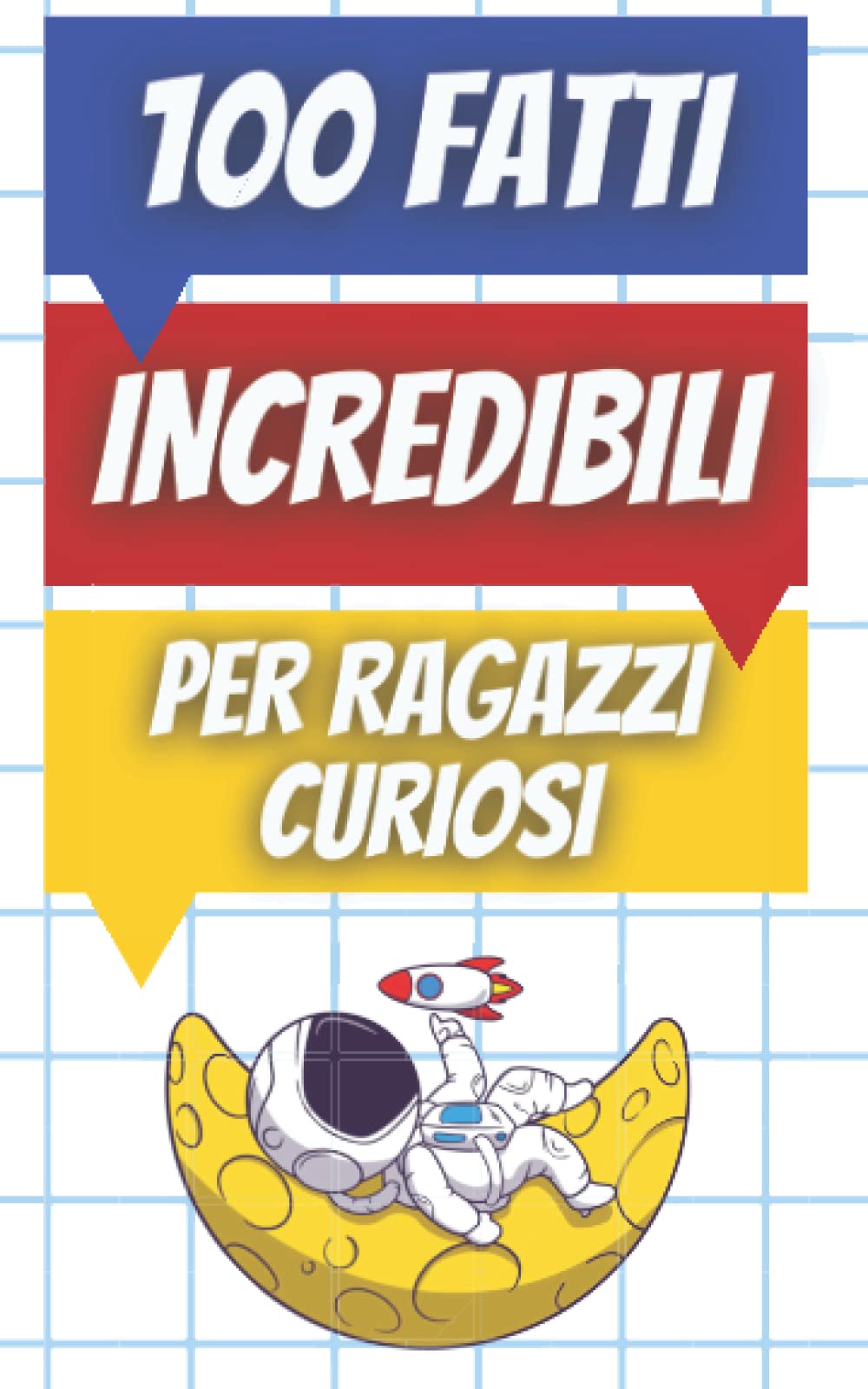 100 Fatti Incredibili Per Ragazzi Curiosi: Una Fantastica Raccolta di Fatti Curiosi, Assurdi e Divertenti per Bambini e Ragazzi Intelligenti ( Ideale Come Regalo ) Tiptoi & Games
