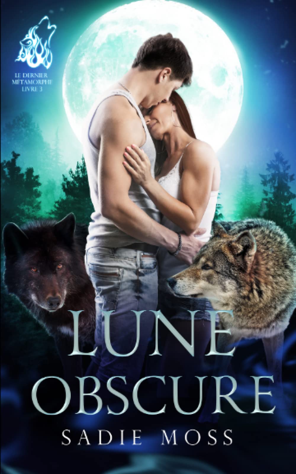 Lune obscure (Le Dernier Métamorphe, Band 3) New Adult