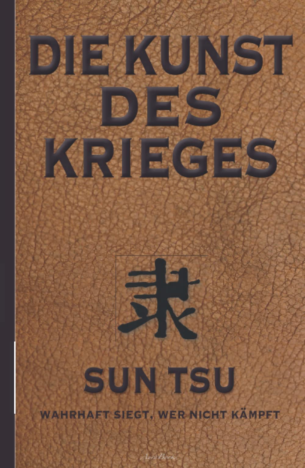 Die Kunst des Krieges: Der bedeutendste Strategie-Ratgeber aller Zeiten (Hardcover-Ausgabe) Classics