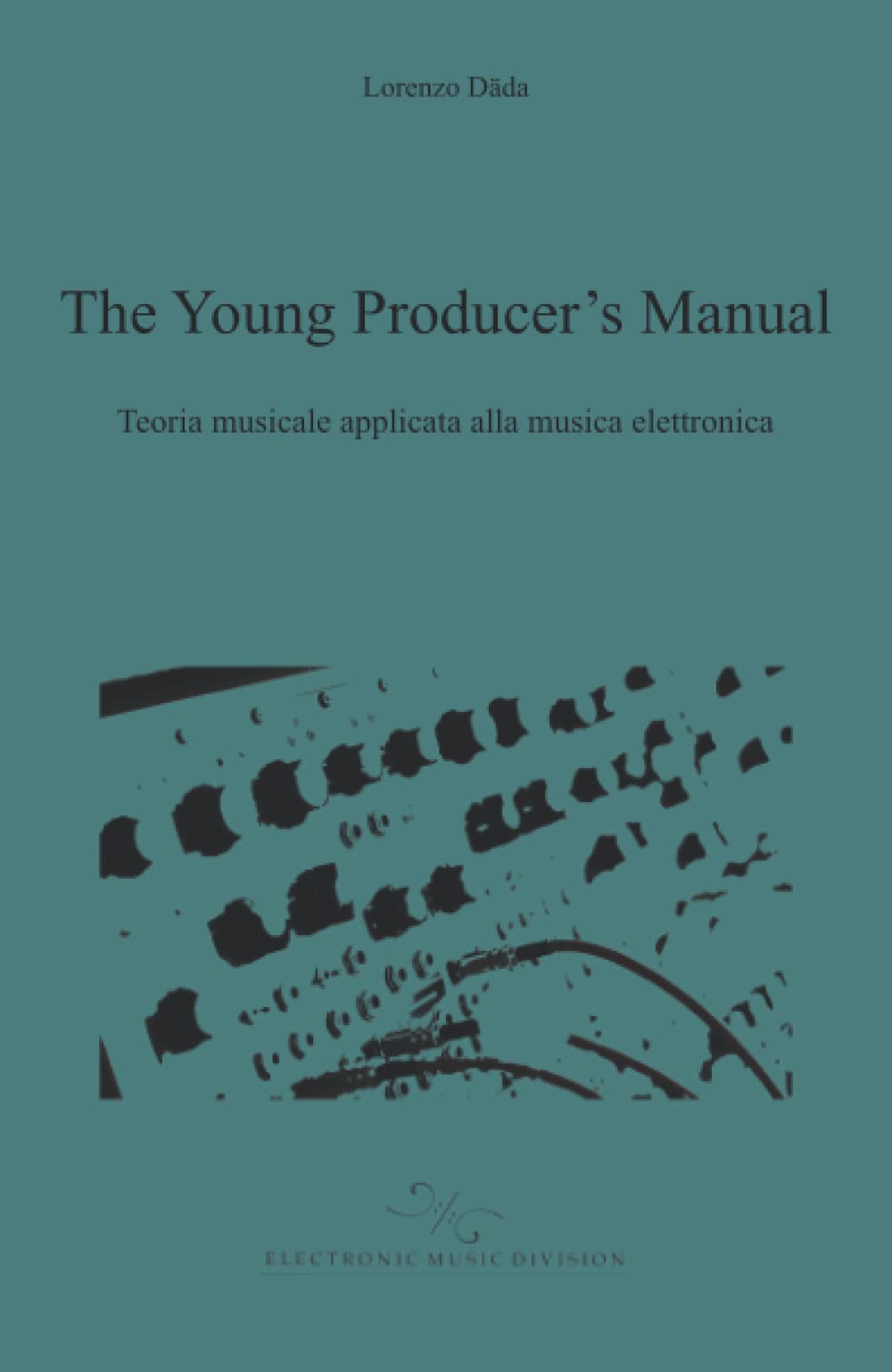 The Young Producer’s Manual: Teoria musicale applicata alla musica elettronica book