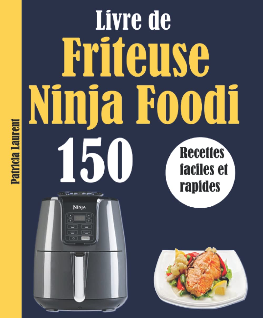 Livre de Friteuse Ninja Foodi: 150 Recettes faciles et rapides Cooking & Enjoying