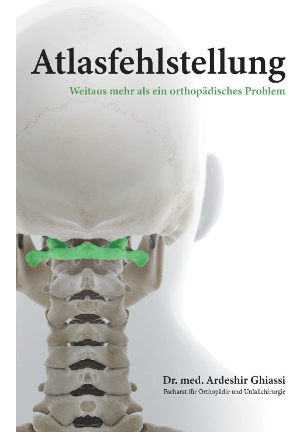 Atlasfehlstellung: Weitaus mehr als ein orthopädisches Problem – Zusammenhänge verstehen und analysieren Medicine