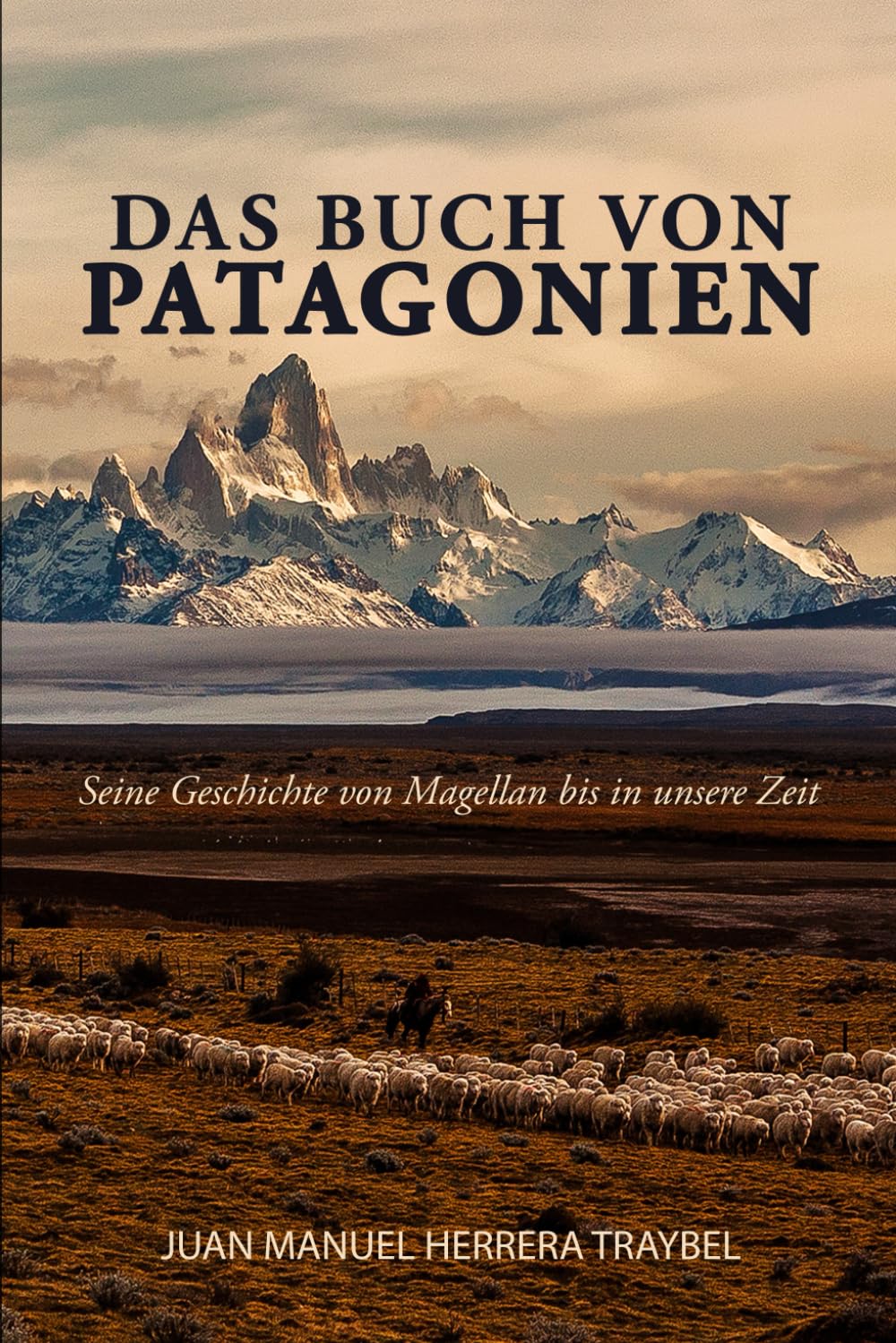 Das Buch von Patagonien: Seine Geschichte von Magellan bis in unsere Zeit book