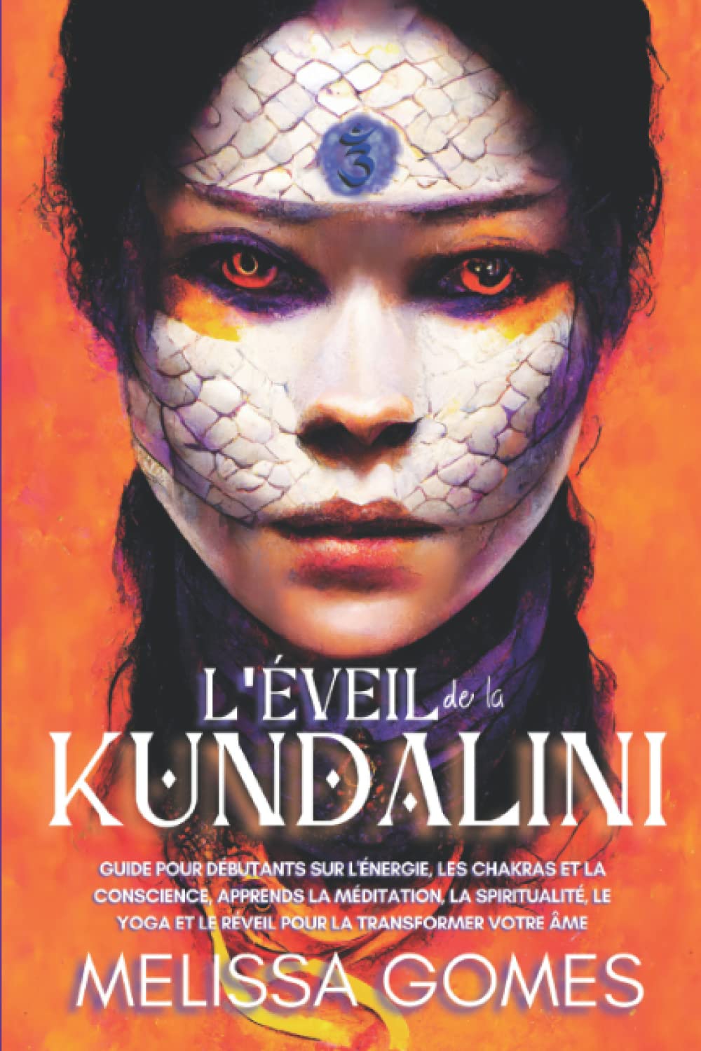 L'Éveil De La Kundalini: Guide Pour Débutants Sur L'Énergie, Les Chakras Et La Conscience, Apprends La Méditation, La Spiritualité, Le Yoga Et Le Réveil Pour La Transformer Votre Âme Children's books