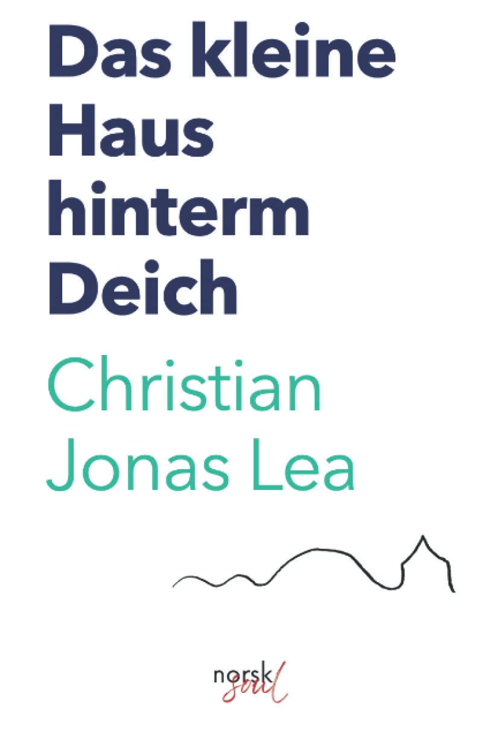 Das kleine Haus hinterm Deich: Band 1 Essays & Short Stories