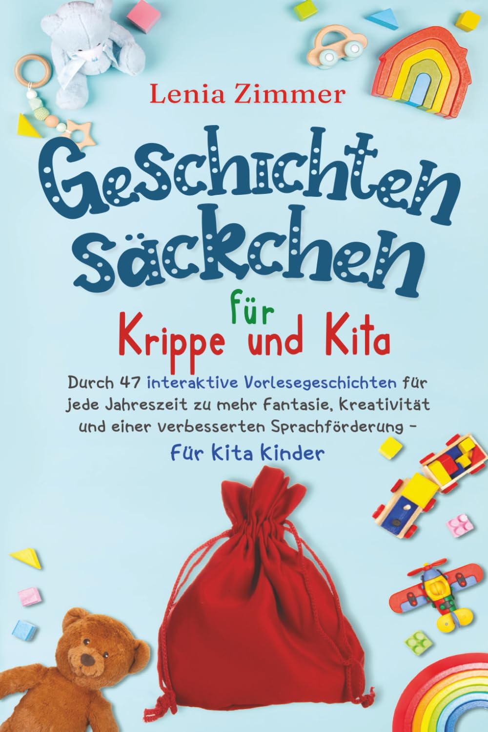 Geschichtensäckchen für Krippe und Kita: Durch 47 interaktive Vorlesegeschichten für jede Jahreszeit zu mehr Fantasie, Kreativität und eine verbesserte Sprachförderung - Für Kita Kinder Biographies & Memoirs Audio Books