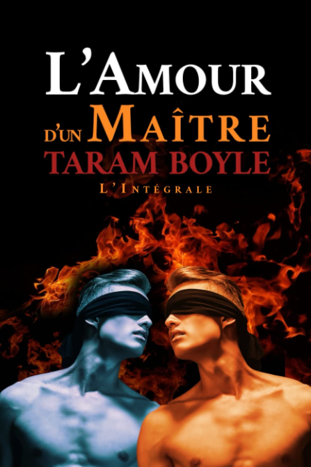 L'Amour d'un Maître - Edition Intégrale: Tome I : Les désirs d’un soumis - Tome II : L’Emprise d’un dominateur book