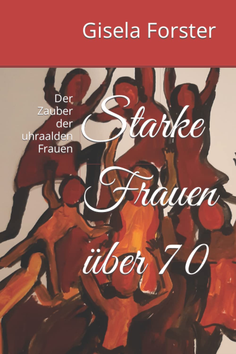 Starke Frauen über 70: Der Zauber der uhraalden Frauen Parents & Children