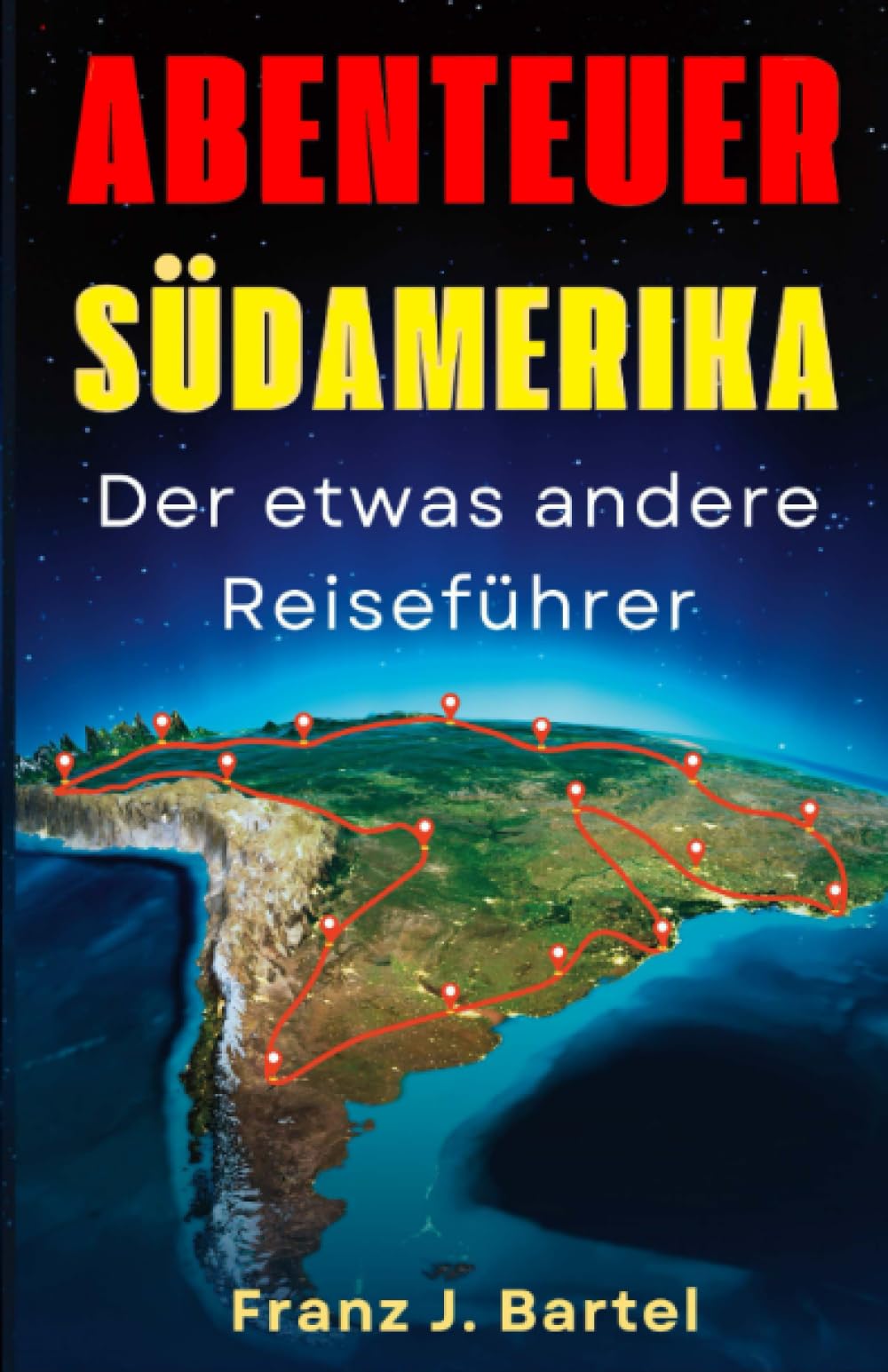 Abenteuer SÜDAMERIKA der etwas andere Reiseführer Leisure, Home & Garden
