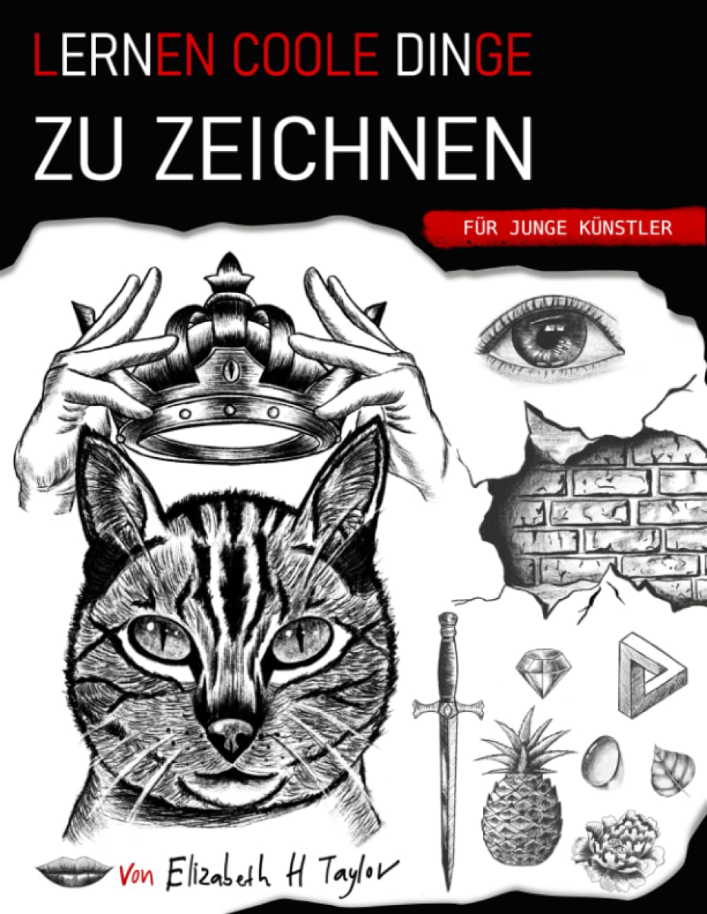 Lernen coole Dinge zu zeichnen für junge Künstler: Ein Geschenk zum Zeichnen mit lustigen, einfachen Schritt-für-Schritt-Übungen und Techniken, die man in weniger als 21 Tagen beherrscht Arts & Music