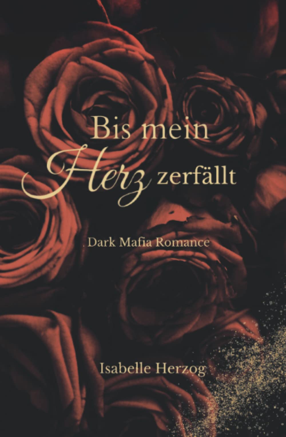 Bis mein Herz zerfällt: Dark Mafia Romance (Herz-Reihe (Dark Mafia Romance), Band 1) Romantic Thrillers
