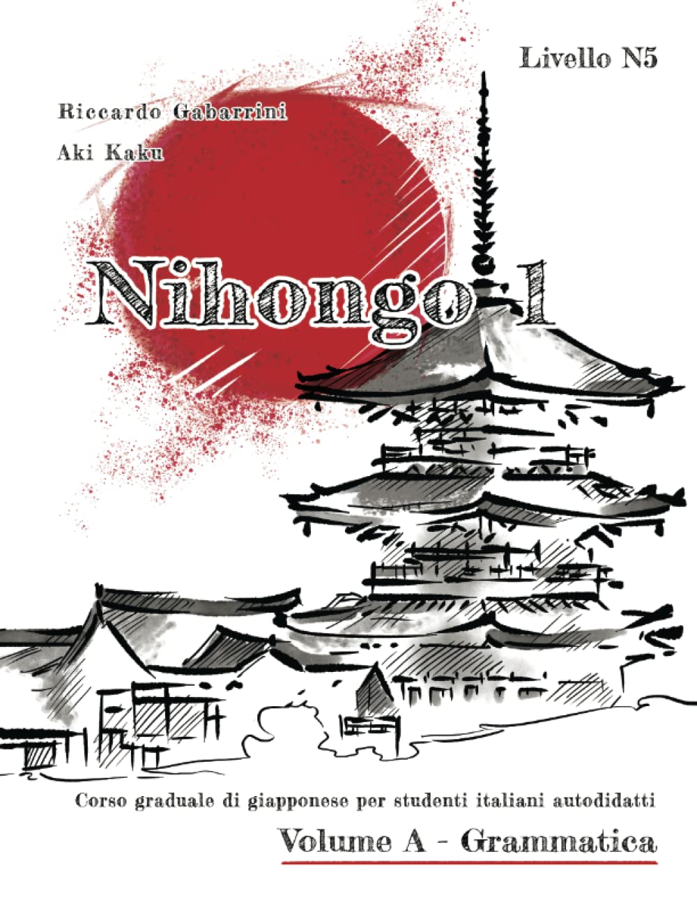 NIHONGO 1 Corso graduale di giapponese per studenti italiani autodidatti, Volume A - Grammatica: Livello N5 del JLPT book