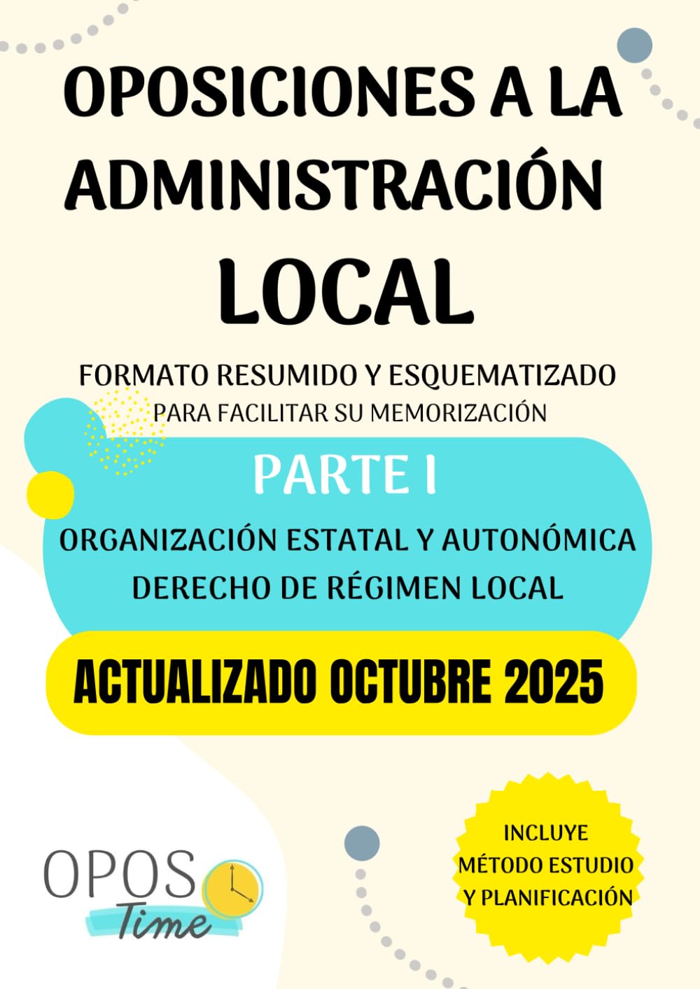 OPOSTIME OPOSICIONES A LA ADMINISTRACIÓN LOCAL. TEMARIO COMÚN ESQUEMATIZADO (PARTE I): Derecho constitucional, Organización estatal y autonómica, Derecho de régimen local (Actualizados) book