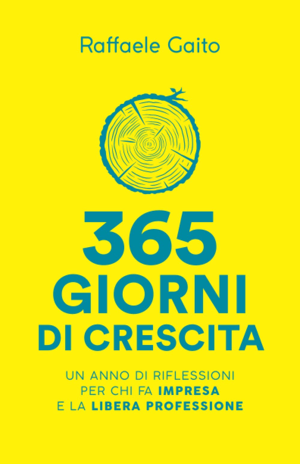 365 giorni di crescita: Un anno di riflessioni per chi fa impresa e la libera professione Business, Finance & Career