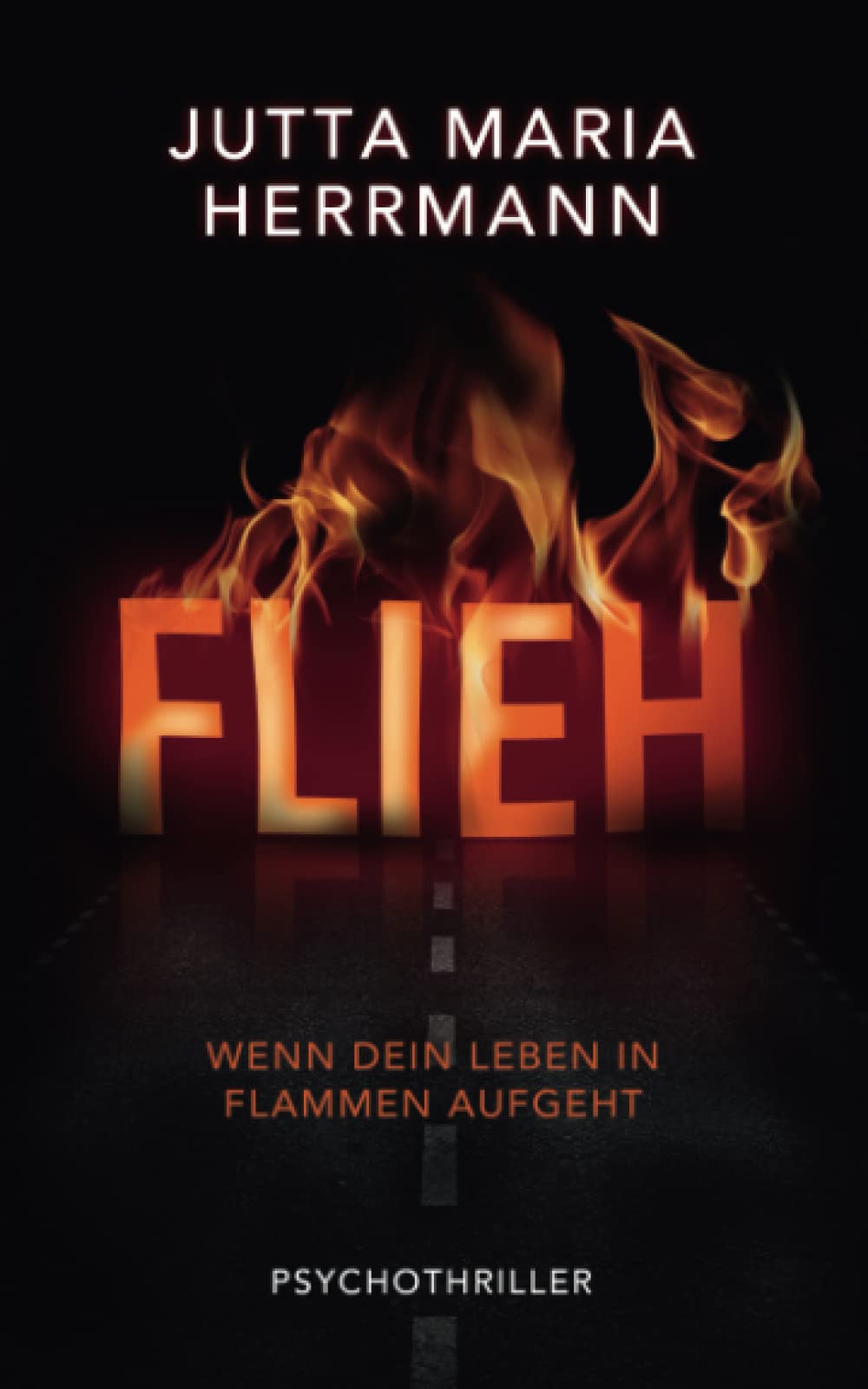 FLIEH – Wenn dein Leben in Flammen aufgeht: Psychothriller Action & Adventure