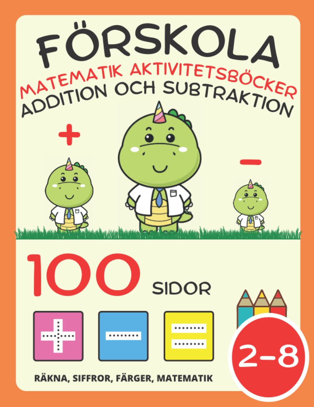 Förskola Matematik Aktivitetsböcker för Barn i åldrarna 2-4-8 år, Addition och Subtraktion, Plus och Minus: Arbetsbok för Barn: Siffror, Räkna, ... Matematik och Målarbok för Småbarn och Dagis Tiptoi & Games