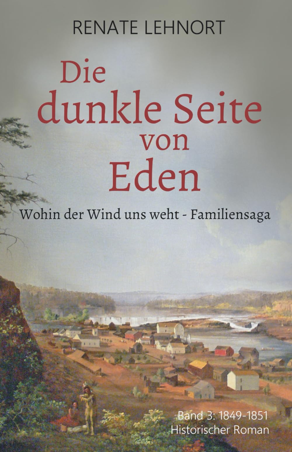 Die dunkle Seite von Eden (Wohin der Wind uns weht – Familiensaga, Band 3: 1849 - 1851) book
