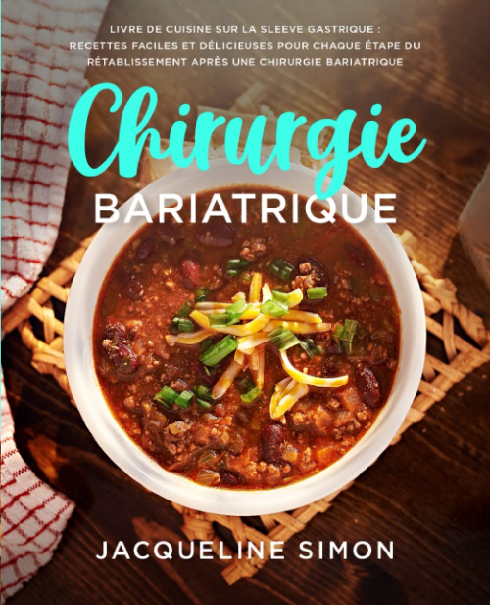 Chirurgie Bariatrique: Livre de cuisine sur la Sleeve gastrique : Recettes faciles et délicieuses pour chaque étape du rétablissement après une chirurgie bariatrique Medicine
