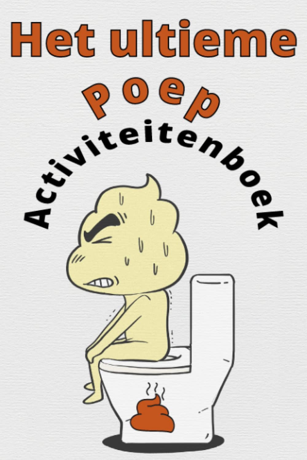 Het ultieme poep activiteitenboek: Voor volwassenen en jongeren book